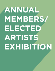 Annual Members / Elected Artists Exhibition